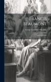 Francis Beaumont: A Critical Study
