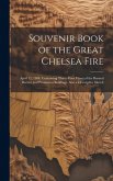 Souvenir Book of the Great Chelsea Fire: April 12, 1908. Containing Thirty-four Views of the Burned District and Prominent Buildings. Also a Descripti