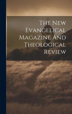 The New Evangelical Magazine And Theological Review - Anonymous