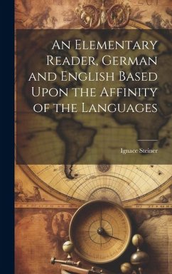 An Elementary Reader, German and English Based Upon the Affinity of the Languages - Steiner, Ignace