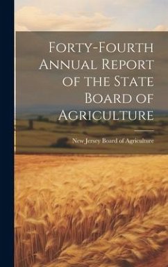 Forty-fourth Annual Report of the State Board of Agriculture - Jersey Board of Agriculture, New