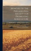 Memoirs Of The Philadelphia Society For Promoting Agriculture: Containing Communications On Various Subjects In Husbandry And Rural Affairs