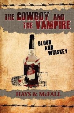 The Cowboy and the Vampire: Blood and Whiskey - Hays, Clark; McFall, Kathleen