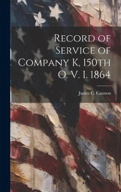 Record of Service of Company K, 150th O. V. I. 1864 - Cannon, James C.