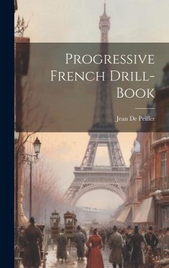 Progressive French Drill-book - Peiffer, Jean De