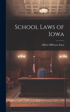 School Laws of Iowa - Albert M. Deyoe, Iowa