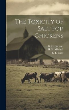 The Toxicity of Salt for Chickens - Mitchell, H. H.; Carman, G. G.; Card, L. E.