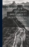 Mémoire sur les Colonies Militaires et Agricoles des Chinois