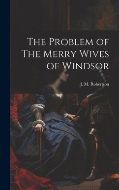 The Problem of The Merry Wives of Windsor - Robertson, John Mackinnon