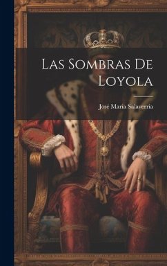 Las Sombras De Loyola - Salaverría, José María