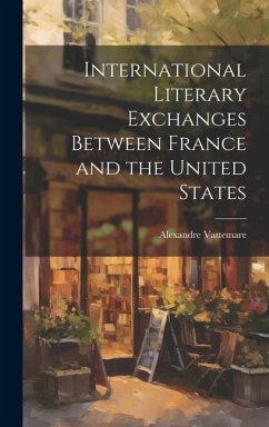 International Literary Exchanges Between France and the United States - Vattemare, Alexandre