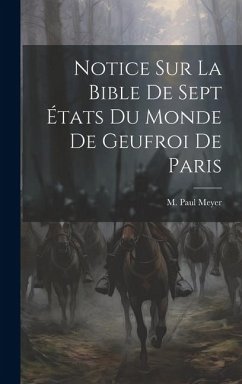 Notice sur La Bible de Sept États du Monde de Geufroi de Paris - Meyer, M. Paul