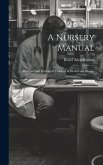 A Nursery Manual: The Care and Feeding of Children in Health and Disease