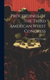 Proceedings of the Third American Whist Congress