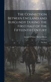 The Connection Between England and Burgundy During the First Half of the Fifteenth Century; the Stan