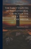The Early Statutes of the Cathedral Church of the Holy Trinity, Chichester