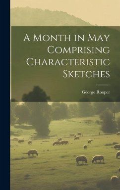 A Month in May Comprising Characteristic Sketches - Rooper, George
