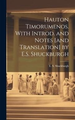 Hauton Timorumenos. With Introd. and notes [and translation] by E.S. Shuckburgh - Shuckburgh, E. S.