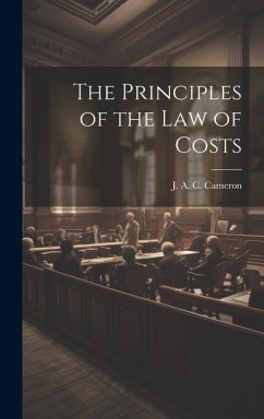 The Principles of the Law of Costs - Cameron, J. A. C.