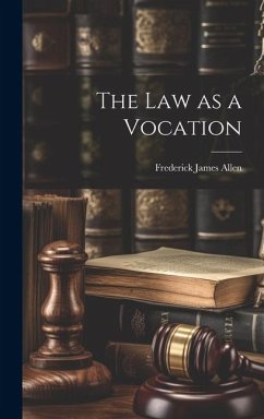 The Law as a Vocation - Allen, Frederick James