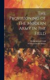 The Provisioning of The Modern Army in The Field