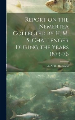 Report on the Nemertea Collected by H. M. S. Challenger During the Years 1873-76 - Hubrecht, A. A. W.