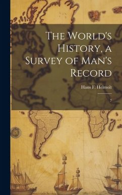 The World's History, a Survey of Man's Record: 7 - Helmolt, Hans F.