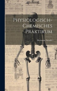 Physiologisch-chemisches Praktikum - Steudel, Hermann