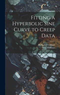 Fitting a Hyperbolic Sine Curve to Creep Data - Shiffman, Max; Friedman, Bernard