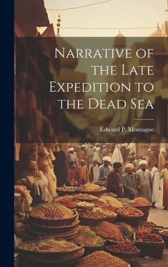 Narrative of the Late Expedition to the Dead Sea - Montague, Edward P.