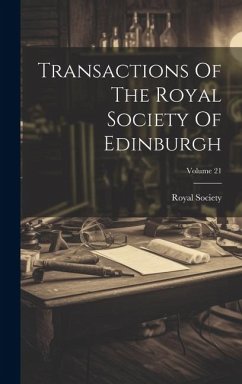 Transactions Of The Royal Society Of Edinburgh; Volume 21 - (Edinburgh), Royal Society