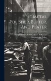 The Metal Polisher, Buffer, And Plater