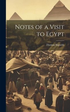 Notes of a Visit to Egypt - Sopwith, Thomas