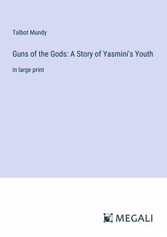Guns of the Gods: A Story of Yasmini's Youth - Mundy, Talbot