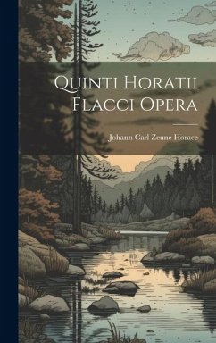 Quinti Horatii Flacci Opera - Johann Carl Zeune, Horace