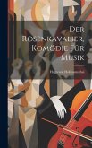 Der Rosenkavalier, Komödie für Musik