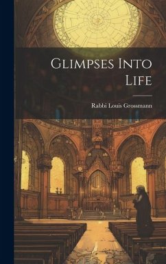 Glimpses Into Life - Grossmann, Rabbi Louis