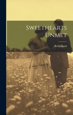Sweethearts Unmet - Ruck, Berta
