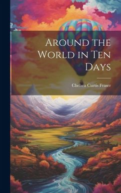 Around the World in Ten Days - Fraser, Chelsea Curtis