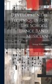 Developmental Techniques For The School Dance Band Musician