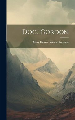 Doc.' Gordon - Freeman, Mary Eleanor Wilkins