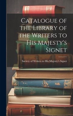 Catalogue of the Library of the Writers to His Majesty's Signet - Of Writers to His Majesty's Signet, S.