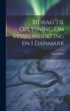 Bidrag til Oplysning om Sysselinddelingen i Danmark - Nielsen, Oluf