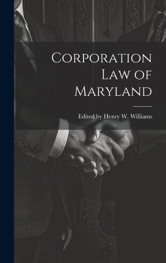 Corporation Law of Maryland - Henry W. Williams, Edited