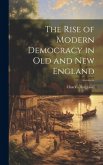 The Rise of Modern Democracy in Old and New England