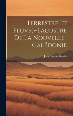 Terrestre et Fluvio-Lacustre de la Nouvelle-Calédonie - Gassies, Jean Baptiste