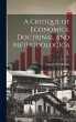 A Critique of Economics, Doctrinal and... - Bild 1