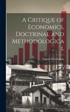 A Critique of Economics, Doctrinal and Methodological - Boucke, Oswald Fred