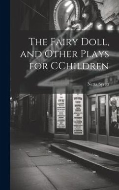 The Fairy Doll, and Other Plays for CChildren - Syrett, Netta