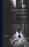 Dr. Rumsey's Patient: A Very Strange Story